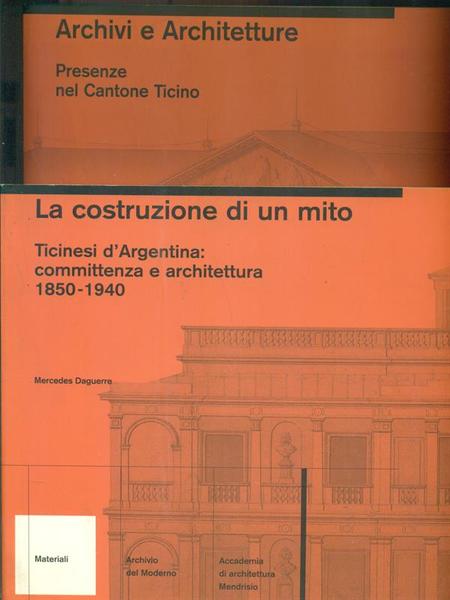 La costruzione di un mito. Archivi e architetture 2 voll.