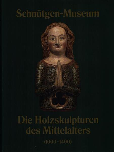 Die holzskupturen des mittelalters 1000-1400