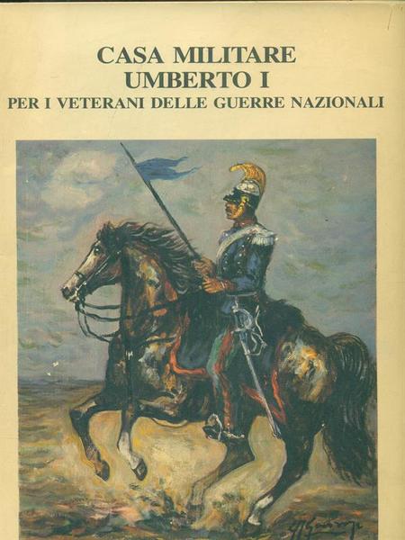 Casa militare Umberto I. Per i veterani delle guerre nazionali
