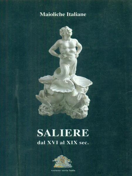 Saliere dal XVI al XIX sec.