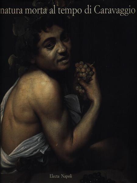 La natura morta al tempo di Caravaggio