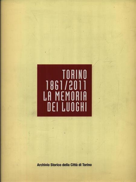Torino 1861-2011 La memoria dei luoghi