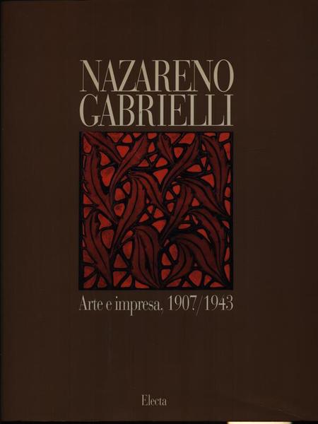 Nazareno Gabrielli Arte e impresa 1907/1943