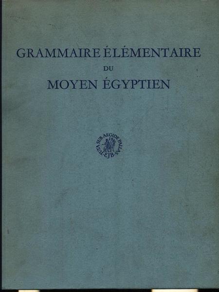 Grammaire elemntaire du moyenne egyptienne