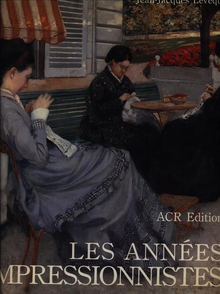 Les annees impressionnistes