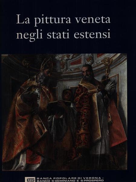 La pittura veneta negli stati estensi