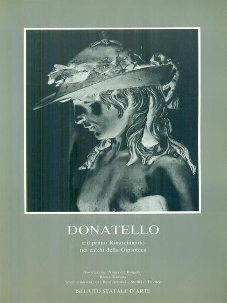 Donatello e il prino rinascimento nei calchi della Gipsoteca