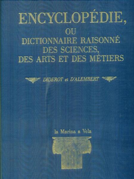 Encyclopedie, ou dictionnaire raisonne' des sciences des arts et des …