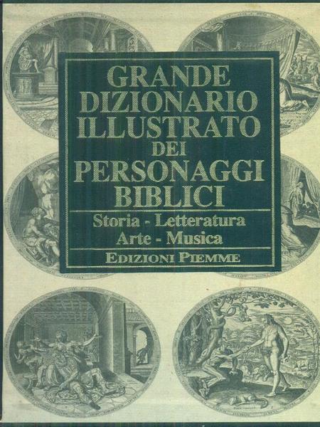 Grande dizionario illustrato dei personaggi biblici