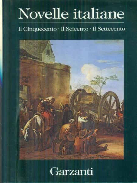 Novelle italiane Il Cinquecento Il Seicento Il Settecento