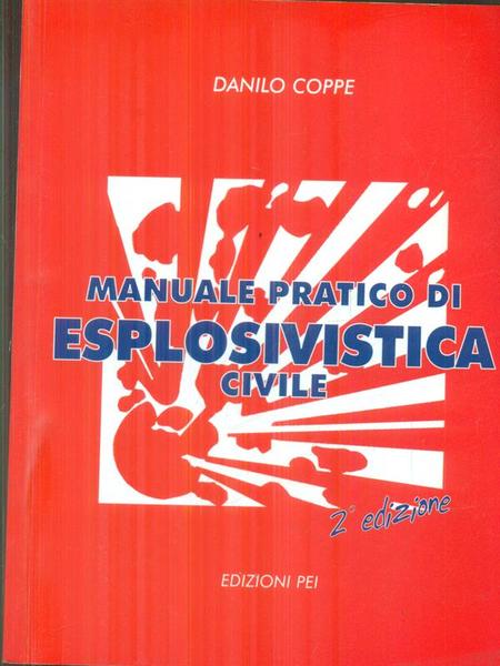 Manuale pratico di esplosivistica civile