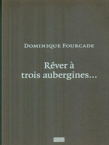Rever a trois aubergines
