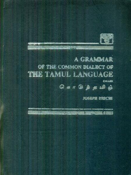 A grammar of the common dialect of the Tamul language