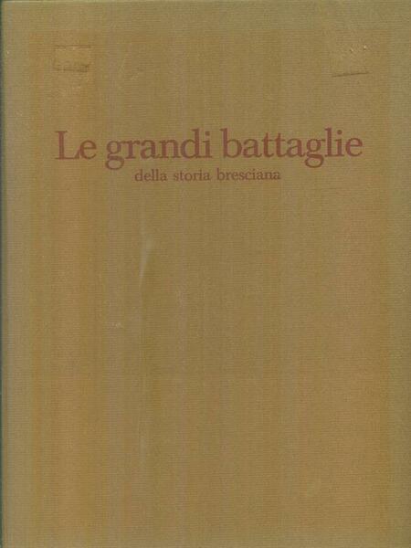 Le grandi battaglie della storia bresciana