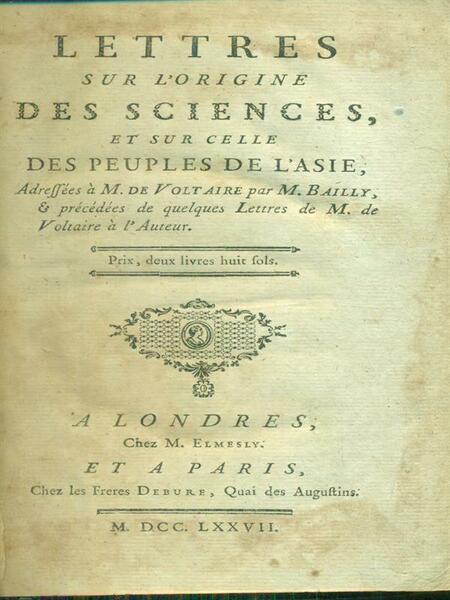 Lettres sur l'origine des sciences et sur celle des peuples …