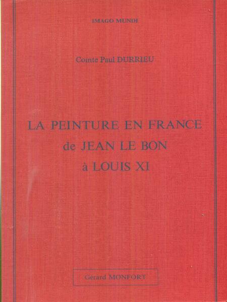 La peinture en France de Jean Le Bon a Louis …