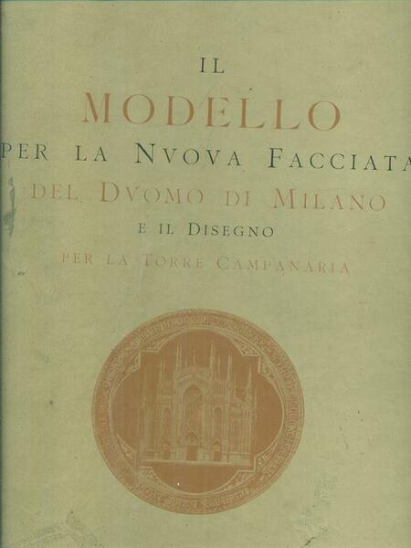 Il modello per la nuova facciata del Duomo di Milano
