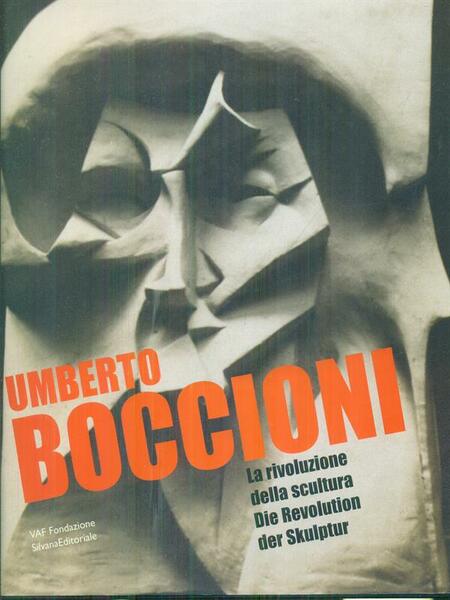 Umberto Boccioni. La rivoluzione della scultura