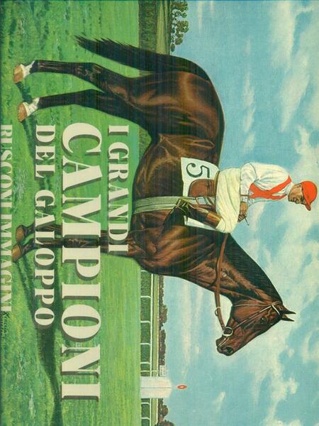 I grandi campioni del galoppo