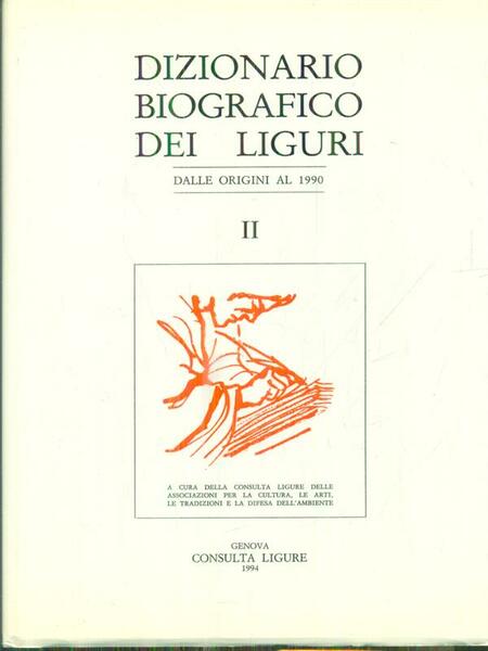 Dizionario biografico dei liguri vol. II.