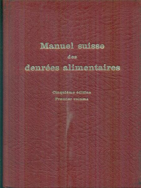 Manuel suisse des denrees alimentaires. vol. 1