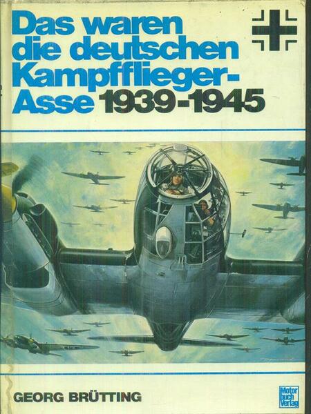 Das waren die deutschen kampfflieger Asse 1939-1945