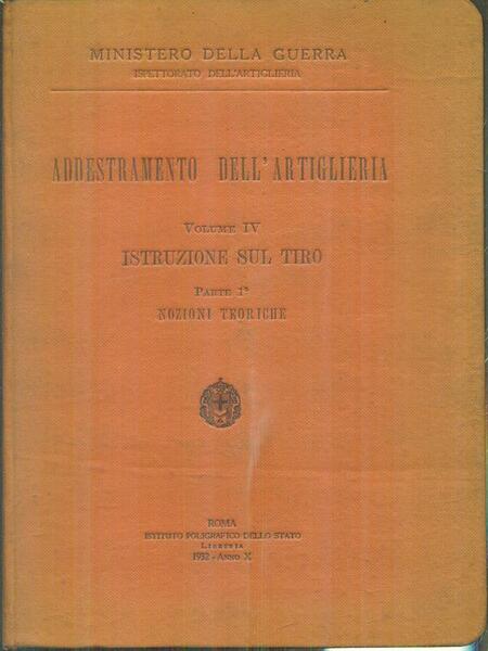 Addestramento dell'artiglieria vol. IV istruzione sul tiro parte 1 nozioni …