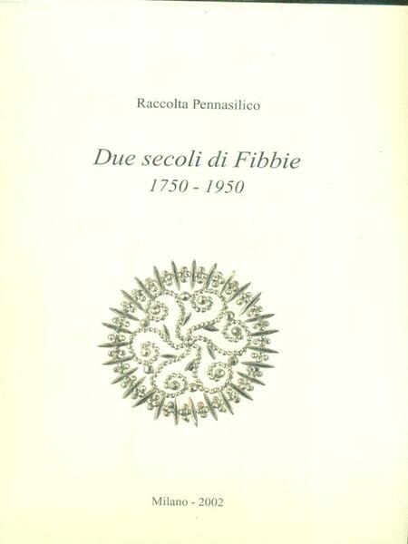 Due secoli di fibbie 1750-1950 vol.1
