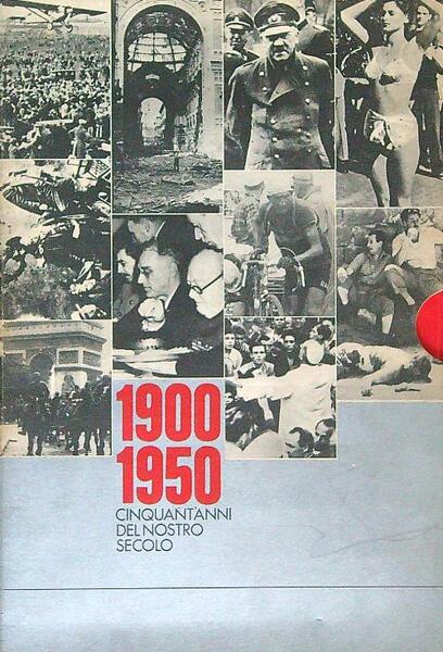 1900-1950 Cinquant'anni del nostro secolo