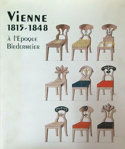 Vienne 1815-1848 A l'epoque Biedermeier