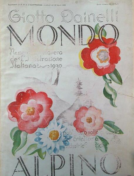 Mondo alpino. Supplemento al n. 16 de L'Illustrazione Italiana 20 …