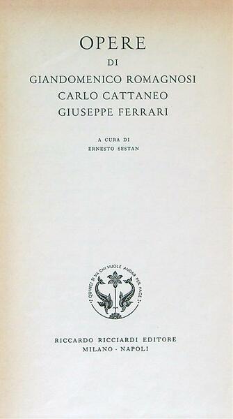 Opere di Giandomenico Romagnosi Carlo Cattaneo Giuseppe Ferrari