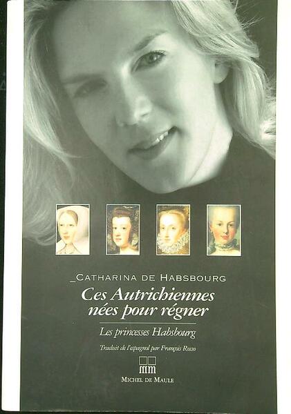 Ces Autrichiennes nees pour regner