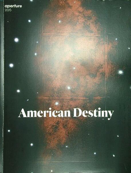 Aperture n. 226/spring 2017: American Destiny