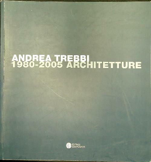 Andrea Trebbi 1980-2005 Architetture