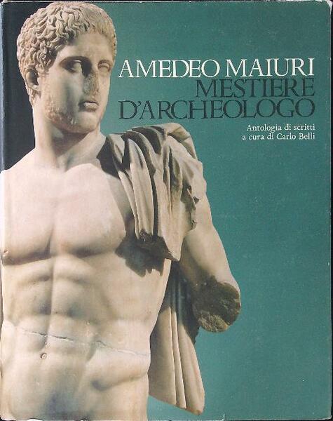 Amedeo Maiuri Mestiere d'archeologo