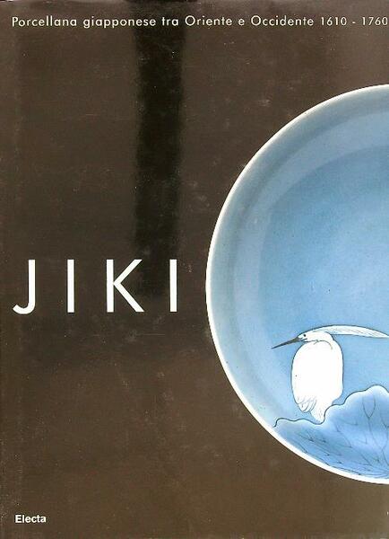 Jiki. Porcellana Giapponese tra Oriente e Occidente