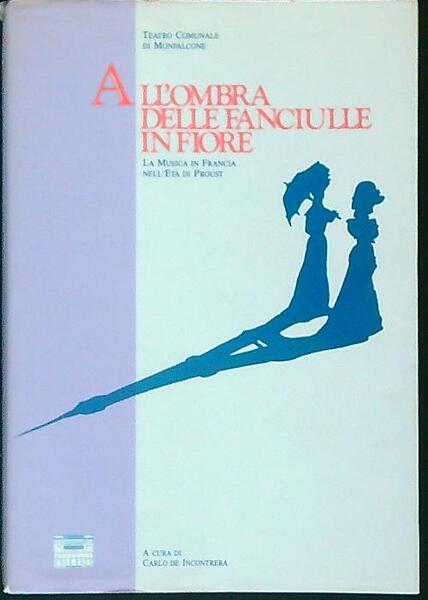 All'ombra delle fanciulle in fiore. La musica in Francia nell'eta' …