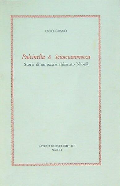 Pulcinella e Sciosciammocca. Storia di un teatro chiamato Napoli