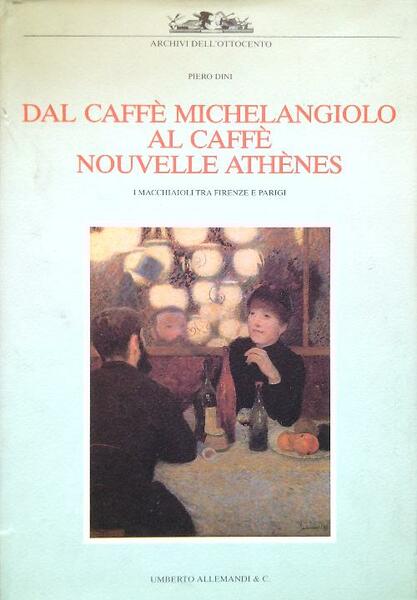 Dal Caffe' Michelangiolo al Caffe' Nouvelle Athenes