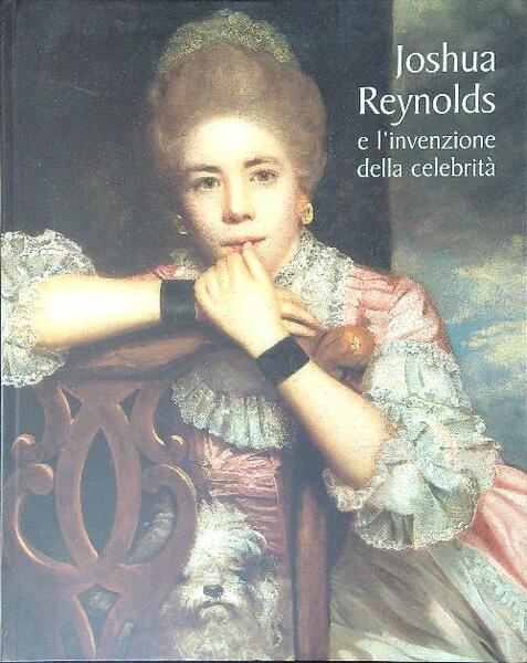 Joshua Reynolds e l'invenzione della celebrita'