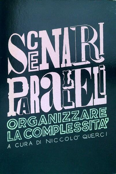 Scenari paralleli. Organizzare la complessita'