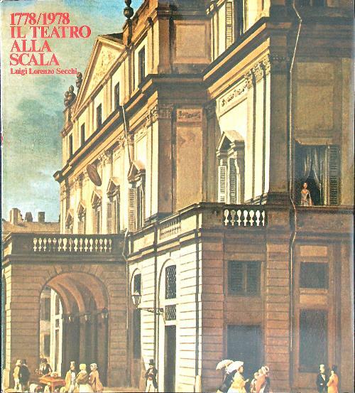 1778 1978 Il teatro alla Scala