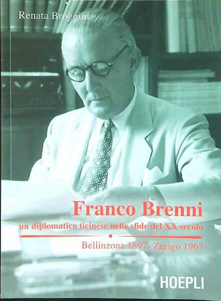 Franco Brenni Un diplomatico ticinese nelle sfide del XX secolo
