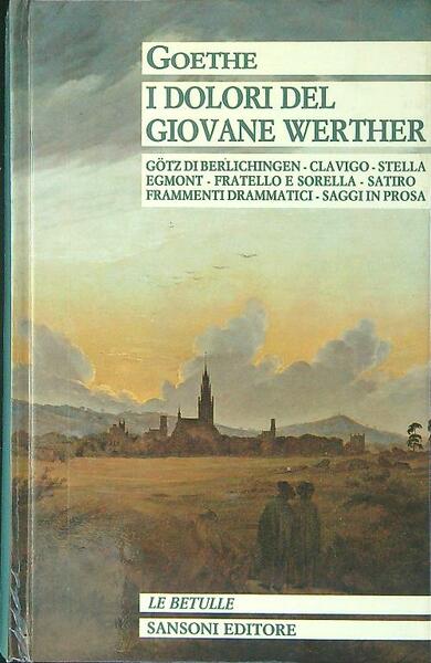 I dolori del giovane Werther e altri scritti