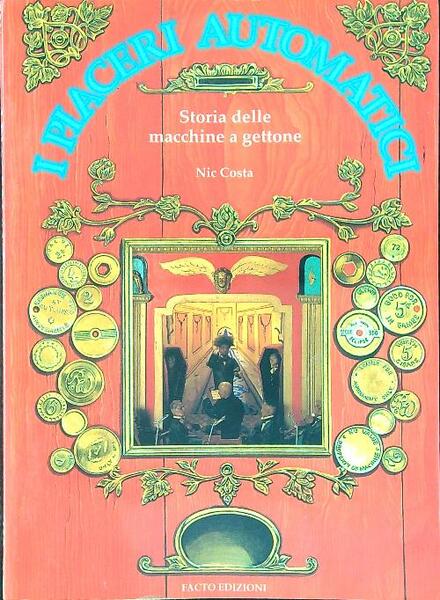 I piaceri automatici. Storia delle macchine a gettone
