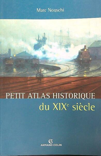 Petit Atlas historique du XIXe siecle