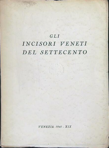 Gli incisori Veneti del Settecento
