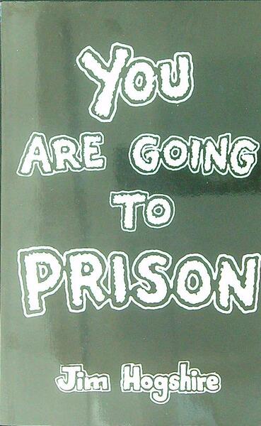 You Are Going to Prison