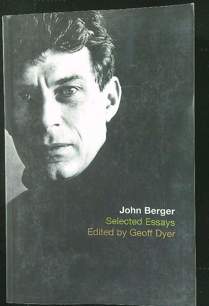The Selected Essays of John Berger